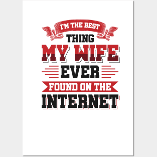 I'm the best thing my wife ever found on the internet - Funny Simple Black and White Husband Quotes Sayings Meme Sarcastic Satire Posters and Art